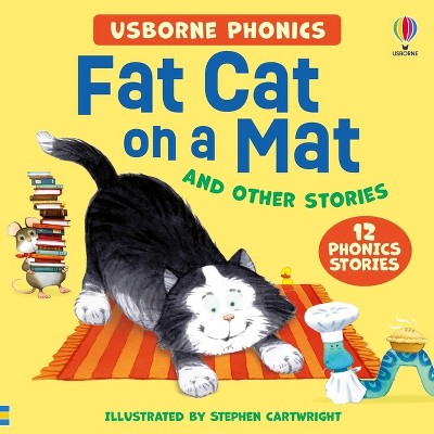 Usborne Phonics - Fat Cat on a Mat and Other Stories - (Phonics Story Collections) by  Russell Punter & Lesley Sims (Hardcover)