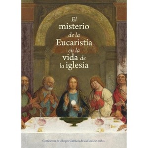 El Misterio de la Eucaristía En La Vida de la Iglesia - by  United States Conference of Catholic Bishops (Paperback) - 1 of 1