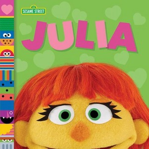 Julia (Sesame Street Friends) - by  Andrea Posner-Sanchez (Board Book) - 1 of 1