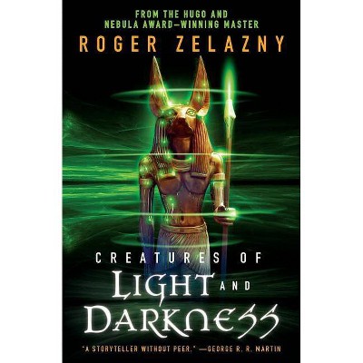 Creatures of Light and Darkness - by  Roger Zelazny (Paperback)