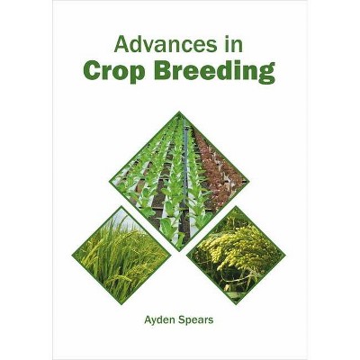 Advances in Crop Breeding - by  Ayden Spears (Hardcover)