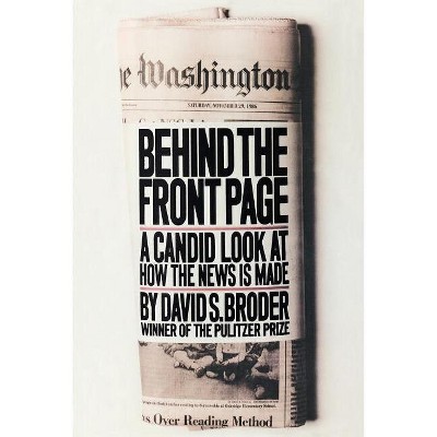 Behind the Front Page - by  David S Broder (Paperback)