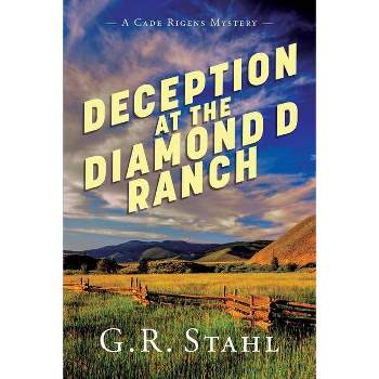 Deception at the Diamond D Ranch - by  G R Stahl (Paperback)