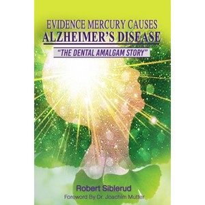 Evidence Mercury Causes Alzheimer's Disease - by  Robert Siblerud (Paperback) - 1 of 1