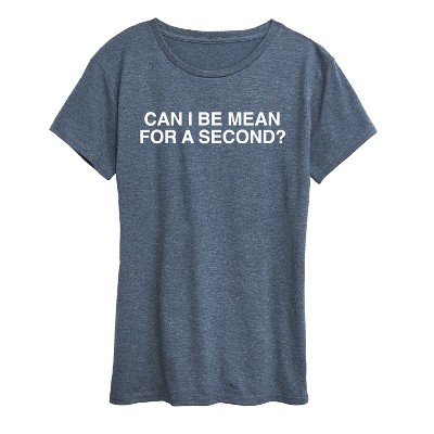 Women's Instant Message Can I Be Mean For A Second Short Sleeve Graphic T-Shirt - Heather Blue - 1X