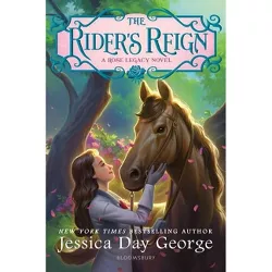 The Rider's Reign - (Rose Legacy) by  Jessica Day George (Hardcover)
