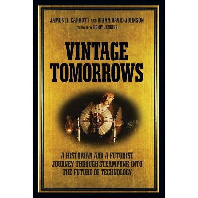 Vintage Tomorrows - by  James H Carrott & Brian David Johnson (Paperback)