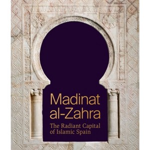 Madinat Al-Zahra - (Institute for the Study of the Ancient World Exhibition Catalogs) by  Antonio Vallejo Triano & Eduardo Manzano Moreno (Hardcover) - 1 of 1