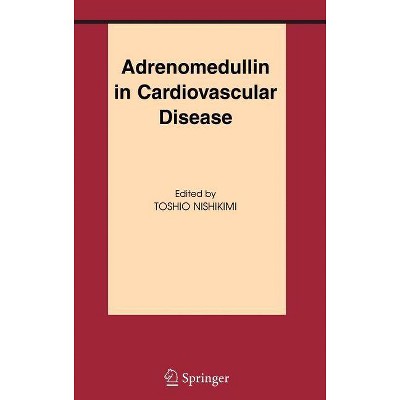 Adrenomedullin in Cardiovascular Disease - (Basic Science for the Cardiologist) by  Toshio Nishikimi (Hardcover)