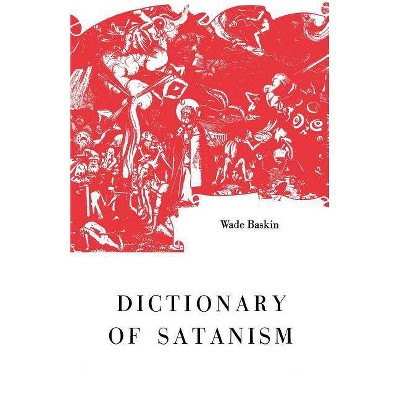 Dictionary of Satanism - by  Wade Baskin (Paperback)