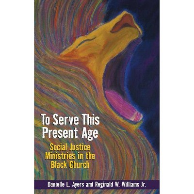 To Serve This Present Age - by  Danielle Ayers (Paperback)