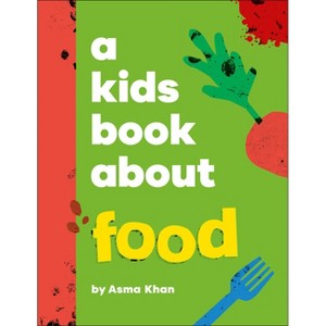 A Kids Book about Food - by  Asma Khan (Hardcover) - 1 of 1