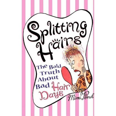 Splitting Hairs - by  Mimi Pond (Paperback)