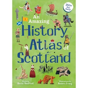 An Amazing History Atlas of Scotland - (Amazing Atlas) by  David MacPhail (Hardcover) - 1 of 1