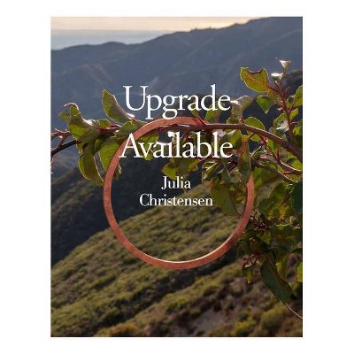 Upgrade Available - by  Julia Christensen (Paperback)