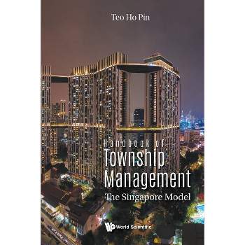 Handbook of Township Management: The Singapore Model - by  Ho Pin Teo (Paperback)