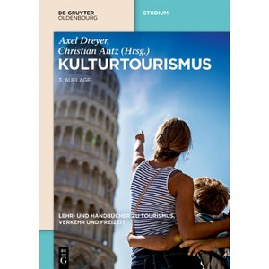 Kulturtourismus - (Lehr- Und Handbücher Zu Tourismus, Verkehr Und Freizeit) 3rd Edition by  Axel Dreyer & Christian Antz (Hardcover) - 1 of 1