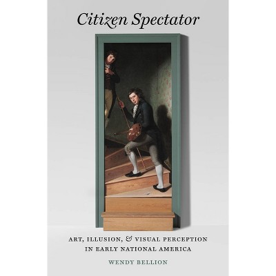 Citizen Spectator - (Published by the Omohundro Institute of Early American Histo) by Wendy Bellion