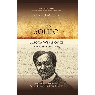 Umoya Wembongi - (Publications of the Opland Collection of Xhosa Literature) by  Jeff Opland & Peter T Mtuze (Hardcover)