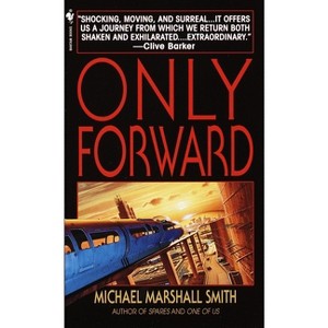 Only Forward - by  Michael Marshall Smith (Paperback) - 1 of 1