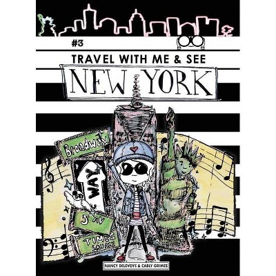 Travel with Me & See New York - by  Nancy Delevoye (Hardcover)