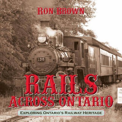 Rails Across Ontario - by  Ron Brown (Paperback)