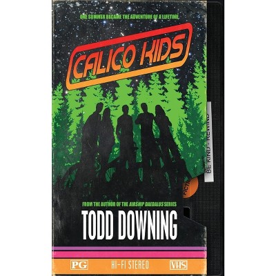 Calico Kids - by  Todd Downing (Paperback)