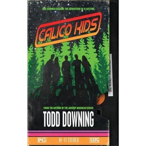 Calico Kids - by  Todd Downing (Paperback) - 1 of 1