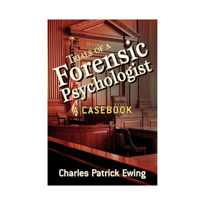 Trials of a Forensic Psychologist - by  Charles Patrick Ewing (Paperback), 1 of 2