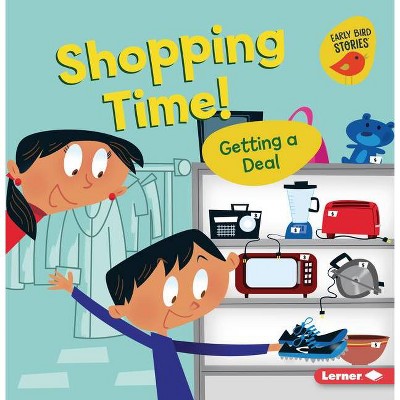 Shopping Time! - (Money Smarts (Early Bird Stories (Tm))) by  Lisa Bullard (Paperback)