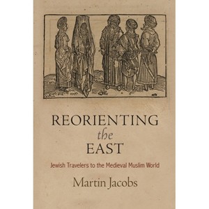 Reorienting the East - (Jewish Culture and Contexts) by Martin Jacobs - 1 of 1