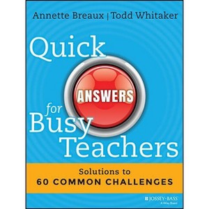 Quick Answers for Busy Teachers - by  Annette Breaux & Todd Whitaker (Paperback) - 1 of 1