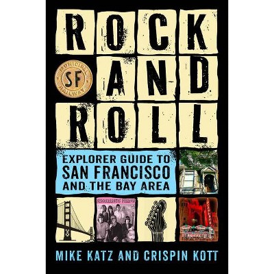 Rock and Roll Explorer Guide to San Francisco and the Bay Area - by  Mike Katz & Crispin Kott (Paperback)