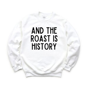 Simply Sage Market Women's Graphic Sweatshirt Roast Is History - 1 of 2