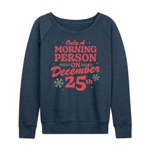 Women's - Instant Message - Only Morning Person December 25 Christmas Lightweight French Terry Wide Neck Long Sleeve Shirt - 1 of 4