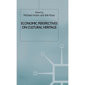 Economic Perspectives on Cultural Heritage - by  M Hutter & I Rizzo (Hardcover) - 1 of 1
