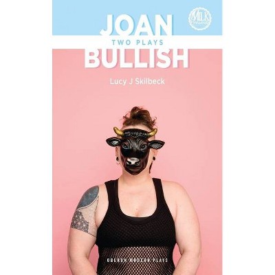 Joan & Bullish - (Oberon Modern Plays) by  Lucy Skilbeck (Paperback)