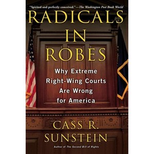Radicals in Robes - by  Cass R Sunstein (Paperback) - 1 of 1