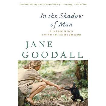 In the Shadow of Man - by  Jane Goodall (Paperback)