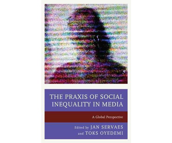 Praxis of Social Inequality in Media : A Global Perspective (Hardcover)