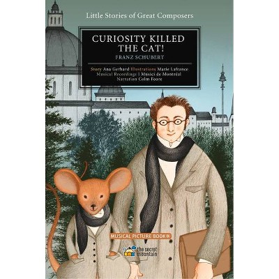 Curiosity Killed the Cat! - (Little Stories of Great Composers) by  Ana Gerhard (Hardcover)