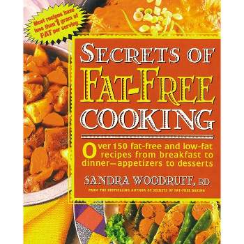 Secrets of Fat-Free Cooking - by  Sandra Woodruff (Paperback)