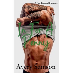 In For a Penny - (A New England Romance) by  Avery Samson (Paperback) - 1 of 1