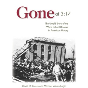 Gone at 3:17 - by  David M Brown & Michael Wereschagin (Hardcover) - 1 of 1