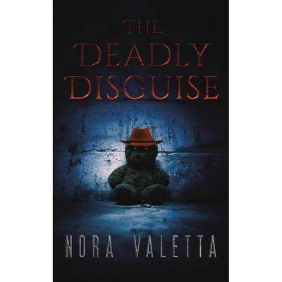 The Deadly Disguise - by  Nora Valetta (Paperback)