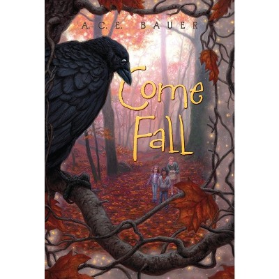 Come Fall - by  A C E Bauer (Paperback)