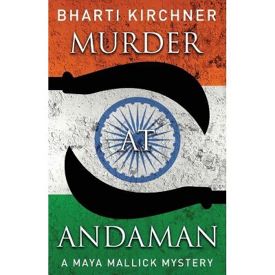 Murder at Andaman - (Maya Mallick Mystery) by  Bharti Kirchner (Paperback)