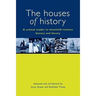 The Houses of History - by  Anna Green & Kathleen Troup (Paperback)