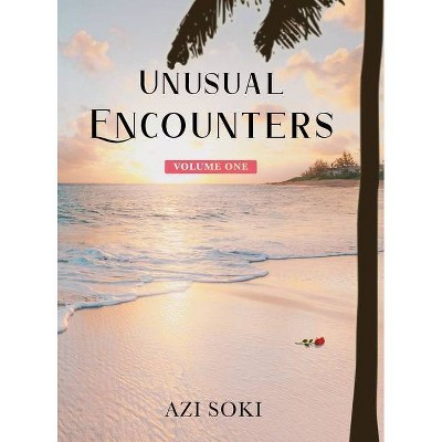 Unusual Encounters - by  Azi Soki (Hardcover)