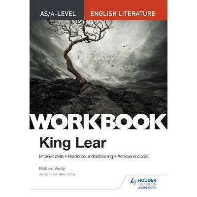 As/A-Level English Literature Workbook: King Lear - by  Richard Vardy (Paperback)